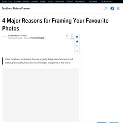 4 Major Reasons for Framing Your Favourite Photos