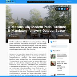 3 Reasons why Modern Patio Furniture is Mandatory for every Outdoor Space