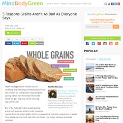 5 Reasons Grains Aren't As Bad As Everyone Says