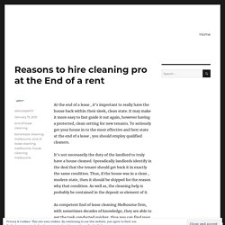 Reasons to hire cleaning pro at the End of a rent