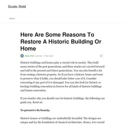 Here Are Some Reasons To Restore A Historic Building Or Home