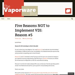 Five Reasons NOT to Implement VDI: Reason #5