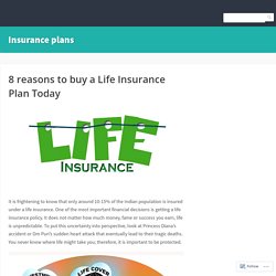 8 reasons to buy a Life Insurance Plan Today – Insurance plans