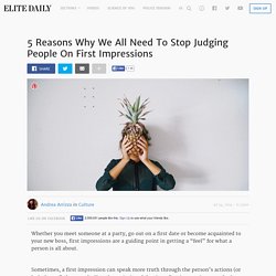 5 Reasons Why We All Need To Stop Judging People On First Impressions