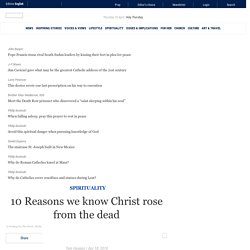 10 Reasons we know Christ rose from the dead