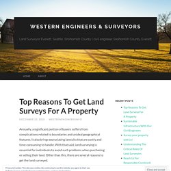 Top Reasons To Get Land Surveys For A Property