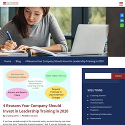 4 Reasons Your Company Should Invest in Leadership Training in 2020 - Pragati Leadership