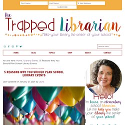 5 Reasons Why You Should Plan School Library Events