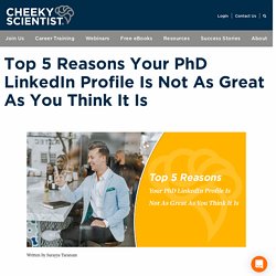 5 Reasons Your PhD LinkedIn Profile Is Not That Great