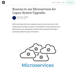 Reasons to use Microservices for Legacy System Upgrades