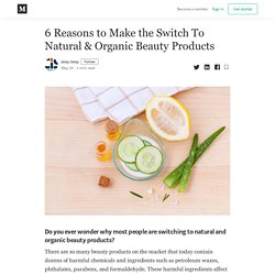 6 Reasons to Make the Switch To Natural & Organic Beauty Products