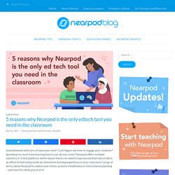 5 reasons why Nearpod is the only edtech tool you need in the classroom