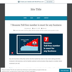 7 Reasons Toll free number is must for any business – Site Title