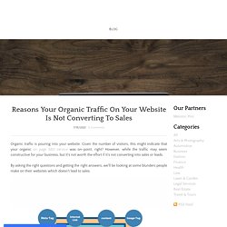 Reasons Your Organic Traffic On Your Website Is Not Converting To Sales