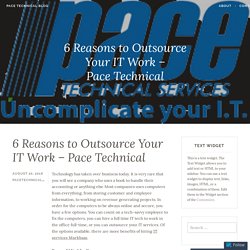 6 Reasons to Outsource Your IT Work – Pace Technical