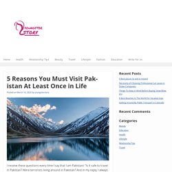 5 Reasons You Must Visit Pakistan At Least Once in Life - Youngster Story