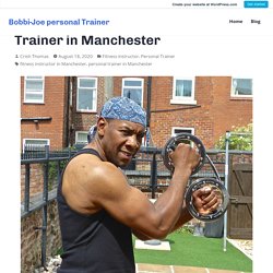 Top 3 Reasons of Hiring a Personal Trainer in Manchester – Bobbi-Joe personal Trainer