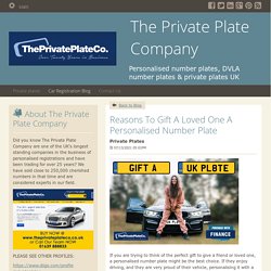Reasons To Gift A Loved One A Personalised Number Plate - The Private Plate Company : powered by Doodlekit