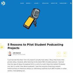 5 Reasons to Pilot Student Podcasting Projects