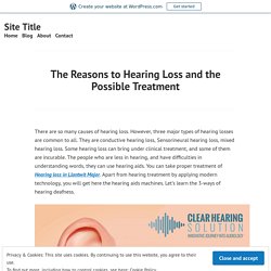 The Reasons to Hearing Loss and the Possible Treatment