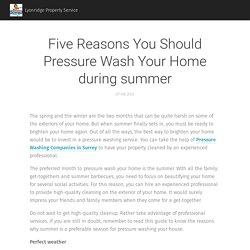 Five Reasons You Should Pressure Wash Your Home during summer