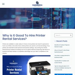 Top Reasons To Hire The Best Printer Rental Services