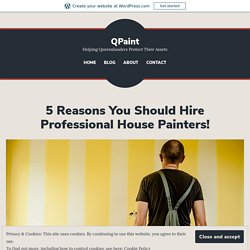 5 Reasons You Should Hire Professional House Painters!