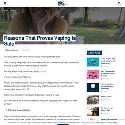Reasons That Proves Vaping Is Safe - ABC Money