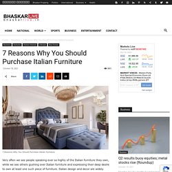 7 Reasons Why You Should Purchase Italian Furniture - Bhaskar Live English News