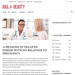 12 Reasons of Delayed Period with No Relation to Pregnancy