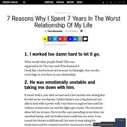 7 Reasons Why I Spent 7 Years In The Worst Relationship Of My Life