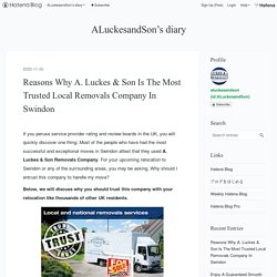 Reasons Why A. Luckes & Son Is The Most Trusted Local Removals Company In Swindon - ALuckesandSon’s diary