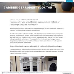 Reasons why you should repair sash windows instead of replacing if they are repairable? – cambridgepropertydoctor