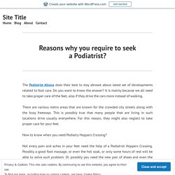 Reasons why you require to seek a Podiatrist?