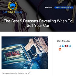 The Best 5 Reasons Revealing When To Sell Your Car