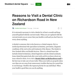 Reasons to Visit a Dental Clinic on Richardson Road in New Zealand