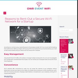 Reasons to Rent-Out a Secure Wi-Fi Network for a Startup