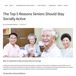 [WEB] The Top 5 Reasons Seniors Should Stay Socially Active