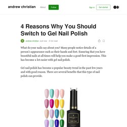 4 Reasons Why You Should Switch to Gel Nail Polish