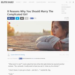 8 Reasons Why You Should Marry The Complicated Girl