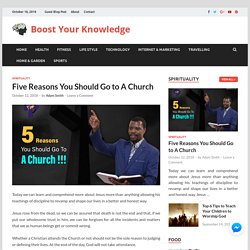 Five Reasons You Should Go to A Church - Boost Your Knowledge