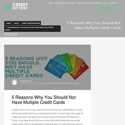 5 Reasons Why You Should Not Have Multiple Credit Cards - CREDIT MY DEBT