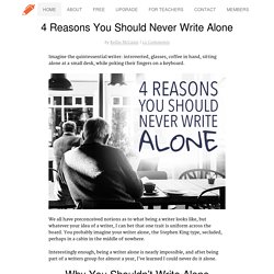 4 Reasons You Should Never Write Alone