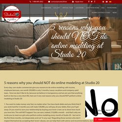 5 reasons why you should NOT do online modeling at Studio 20
