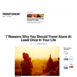 7 Reasons Why You Should Travel Alone At Least Once In Your Life