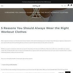 5 Reasons You Should Always Wear the Right Workout Clothes – Sarah Jayy