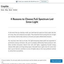 4 Reasons to Choose Full Spectrum Led Grow Light – Croplite