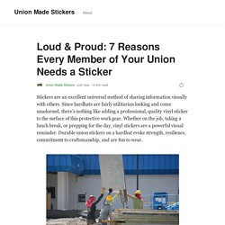 Loud & Proud: 7 Reasons Every Member of Your Union Needs a Sticker