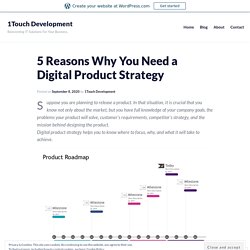 5 Reasons Why You Need a Digital Product Strategy – 1Touch Development