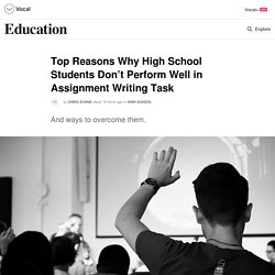 Top Reasons Why High School Students Don’t Perform Well in Assignment Writing Task